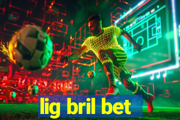 lig bril bet